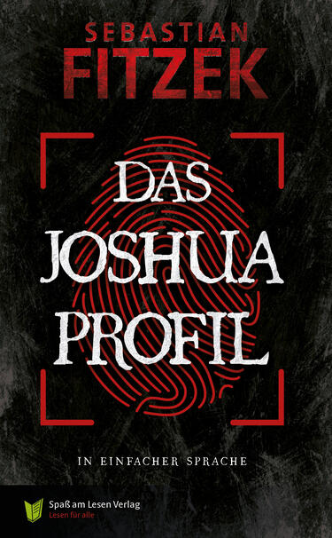 Der Buchdeckel ist schwarz. In der Mitte ist ein roter Fingerabdruck. Auf dem Buchdeckel steht: Sebastian Fitzek, Das Joshua-Profil in Einfacher Sprache, Spaß am Lesen Verlag, Lesen für alle