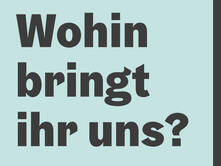 Wohin bringt ihr uns?