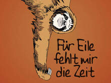 Für Eile fehlt mir die Zeit