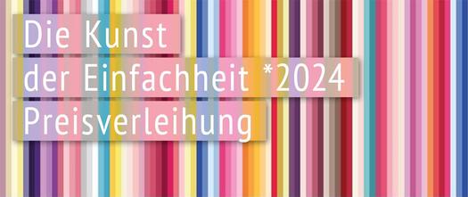 Bunte Farbstreifen, darauf: Die Kunst der Einfachheit* 2024, Die Preisverleihung