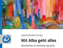 Mit Alba geht alles. Geschichten in einfacher Sprache