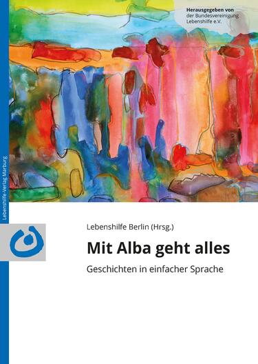 Mit Alba geht alles. Geschichten in einfacher Sprache